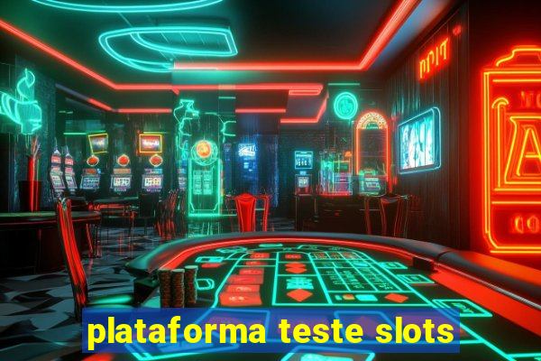 plataforma teste slots